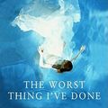 Cover Art for 9781847370945, The Worst Thing I've Done by Ursula Hegi