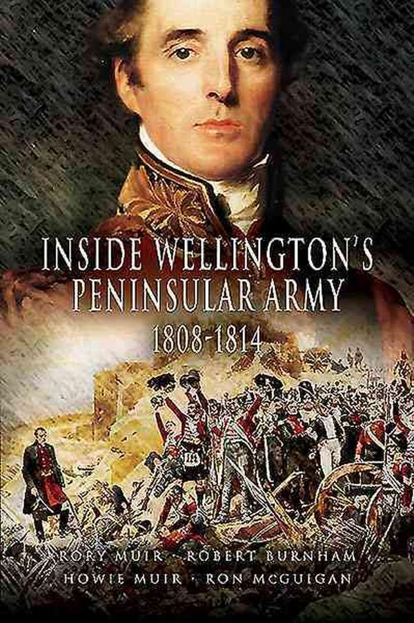 Cover Art for 9781473827615, Inside Wellington's Peninsular Army: 180 by Rory Muir