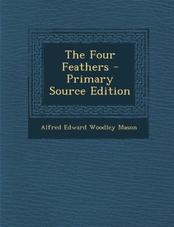 Cover Art for 9781287367338, Four Feathers by Alfred Edward Woodley Mason