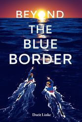 Cover Art for 9781623541774, Beyond the Blue Border by Dorit Linke