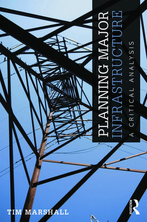 Cover Art for 9780415669559, Planning Major Infrastructure by Tim Marshall