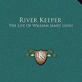 Cover Art for 9781164491538, River Keeper by John Waller Hills