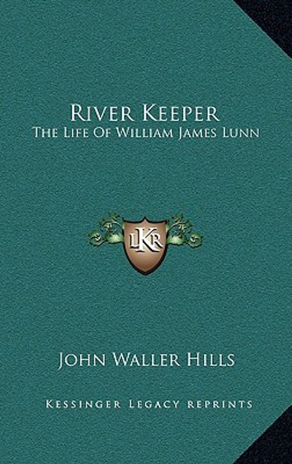 Cover Art for 9781164491538, River Keeper by John Waller Hills