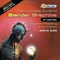 Cover Art for 9781498746458, The Complete Guide to Blender Graphics: Computer Modeling & Animation, Third Edition by John M. Blain