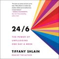 Cover Art for 9781508296614, 24/6: The Power of Unplugging One Day a Week by Tiffany Shlain