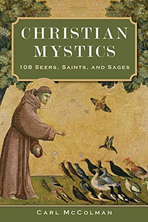Cover Art for 9781506485225, Christian Mystics: 108 Seers, Saints, and Sages by Carl McColman