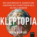 Cover Art for B09N9SKHR1, Kleptopia: Wie Geheimdienste, Banken und Konzerne mit schmutzigem Geld die Welt erobern by Tom Burgis