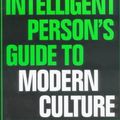 Cover Art for 9780715628706, The Intelligent Person's Guide to Modern Culture (Intelligent Person's Guide Series) by Roger Scruton