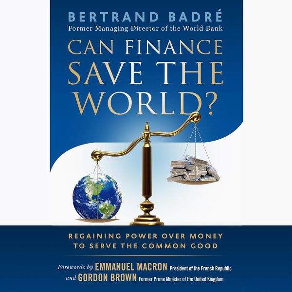 Cover Art for 9781523094202, Can Finance Save the World?: Regaining Power over Money to Serve the Common Good by Unknown