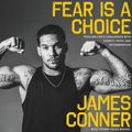 Cover Art for 9780062938466, Fear Is a Choice: Tackling Life's Challenges with Dignity, Faith, and Determination by James Conner