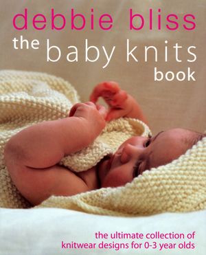 Cover Art for 9781448147694, The Baby Knits Book by Debbie Bliss