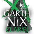 Cover Art for 9781471409752, Clariel: Prequel to the internationally bestselling Old Kingdom fantasy series (The Old Kingdom) by Garth Nix