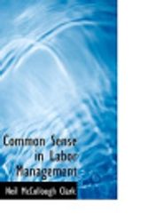 Cover Art for 9780554748320, Common Sense in Labor Management by Neil McCullough Clark