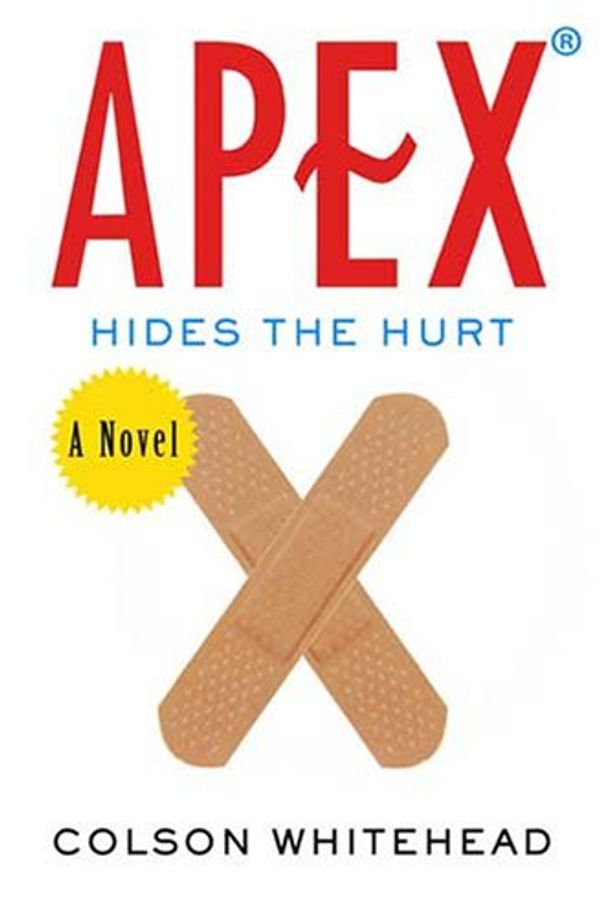 Cover Art for 9781846880186, Apex Hides the Hurt by Colson Whitehead