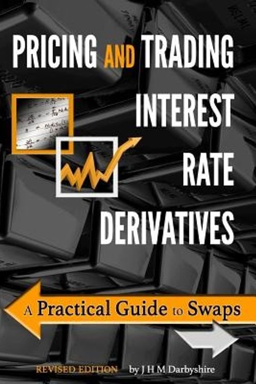 Cover Art for 9780995455528, Pricing and Trading Interest Rate Derivatives: A Practical Guide to Swaps by J Hamish M Darbyshire