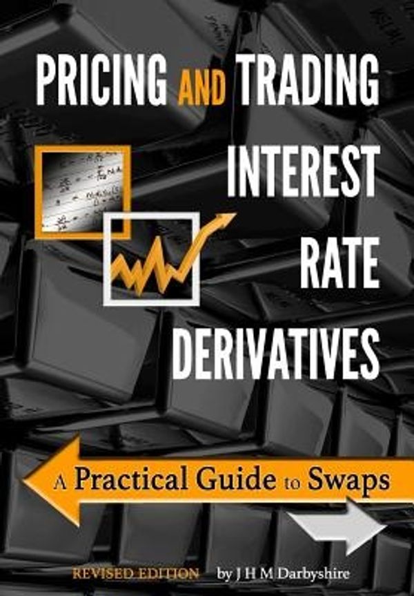 Cover Art for 9780995455528, Pricing and Trading Interest Rate Derivatives: A Practical Guide to Swaps by J Hamish M Darbyshire