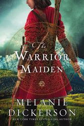 Cover Art for 9780718074777, The Warrior Maiden by Melanie Dickerson