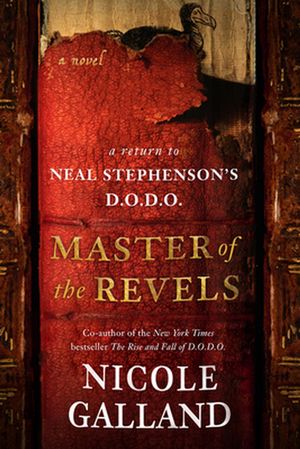 Cover Art for 9780062844873, Master of the Revels: A Return to Neal Stephenson's D.O.D.O. by Nicole Galland