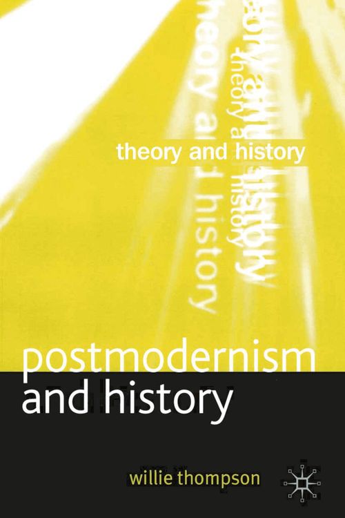 Cover Art for 9780333963395, Postmodernism and History by W. Thompson