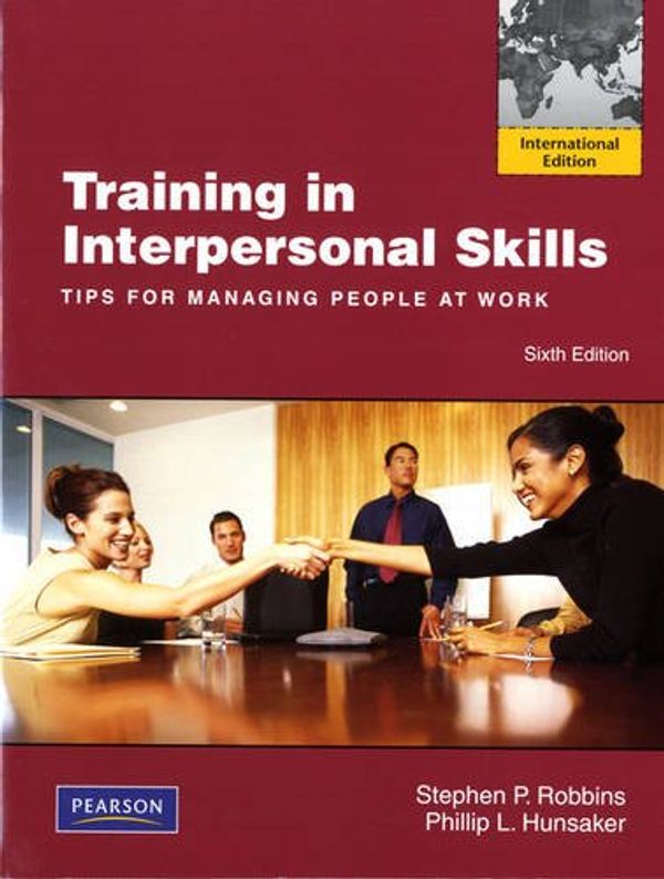 Cover Art for 9780132778435, Training in Interpersonal Skills by Stephen P. Robbins, Phillip L. Hunsaker