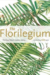 Cover Art for 9780994477910, The Florilegium. Royal Botanic Gardens Sydney. Celebrating 200 Years by Colleen Morris and Louisa Murray