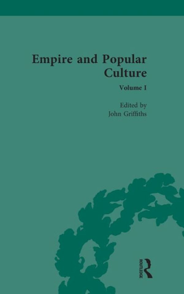 Cover Art for 9781138495043, Empire and Popular Culture Volume I by John Griffiths