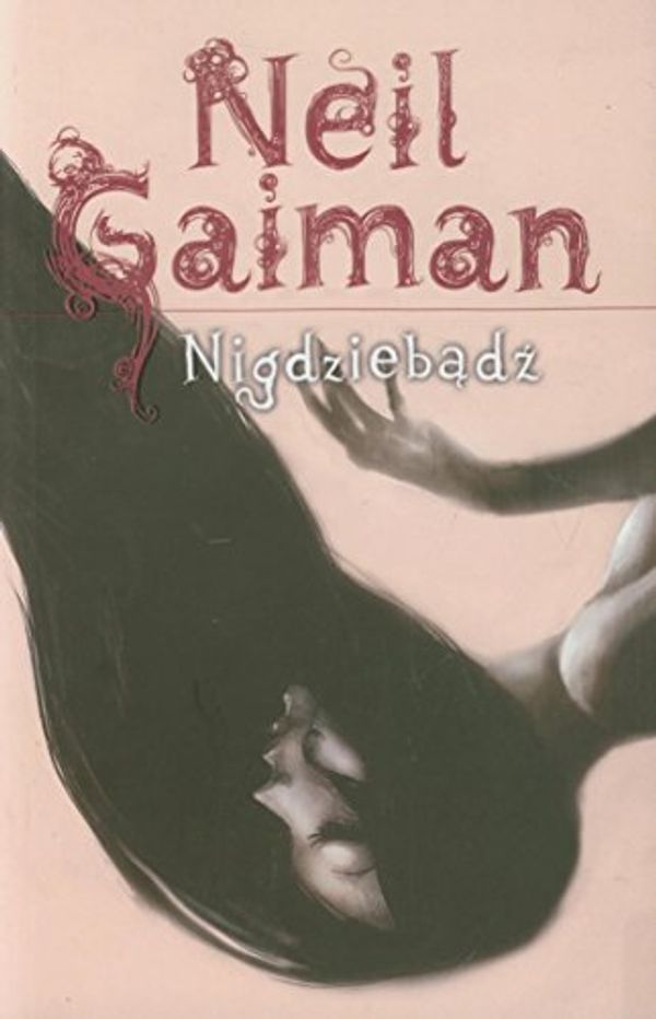 Cover Art for 9788375340105, Nigdziebadz by Neil Gaiman, Paulina Braiter