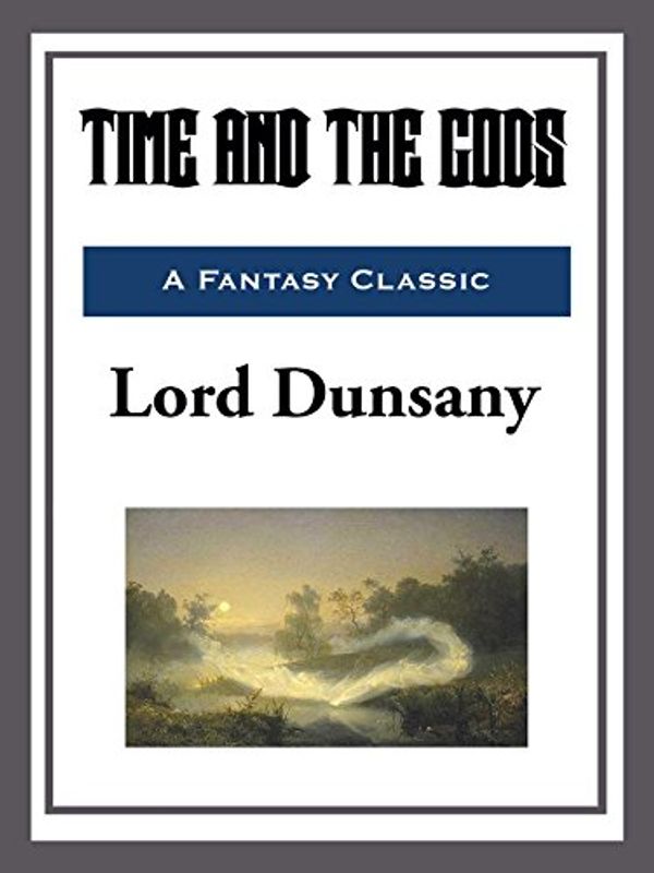 Cover Art for B015P4EZII, Time and the Gods by Lord Dunsany