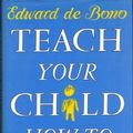 Cover Art for 9780670830138, Teach Your Child How to Think by De Bono, Edward