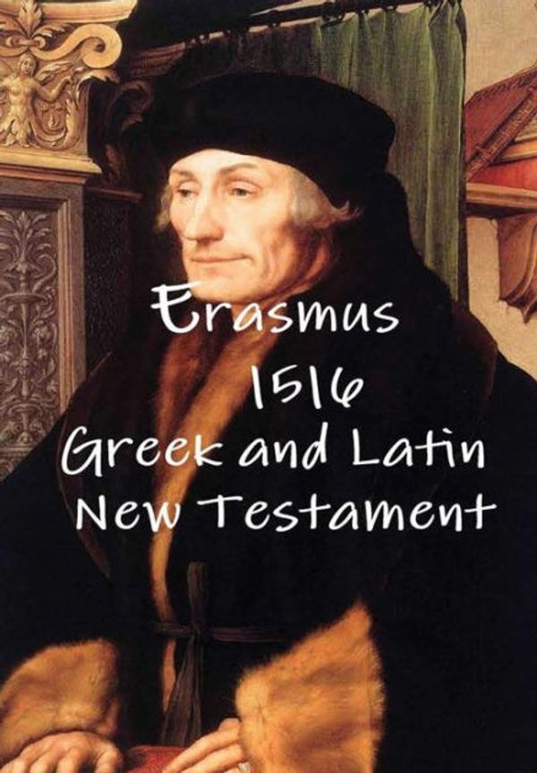 Cover Art for 9781618980274, Erasmus 1516 Greek and Latin New Testament by Desiderius Erasmus