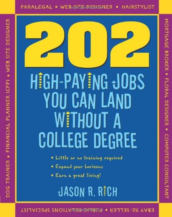 Cover Art for 9781599180168, 202 High-Paying Jobs You Can Land without a College Degree by Jason R. Rich