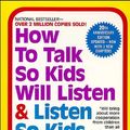 Cover Art for 9780743525084, How to Talk So Kids Will Listen and Listen So Kids Will Talk by Faber