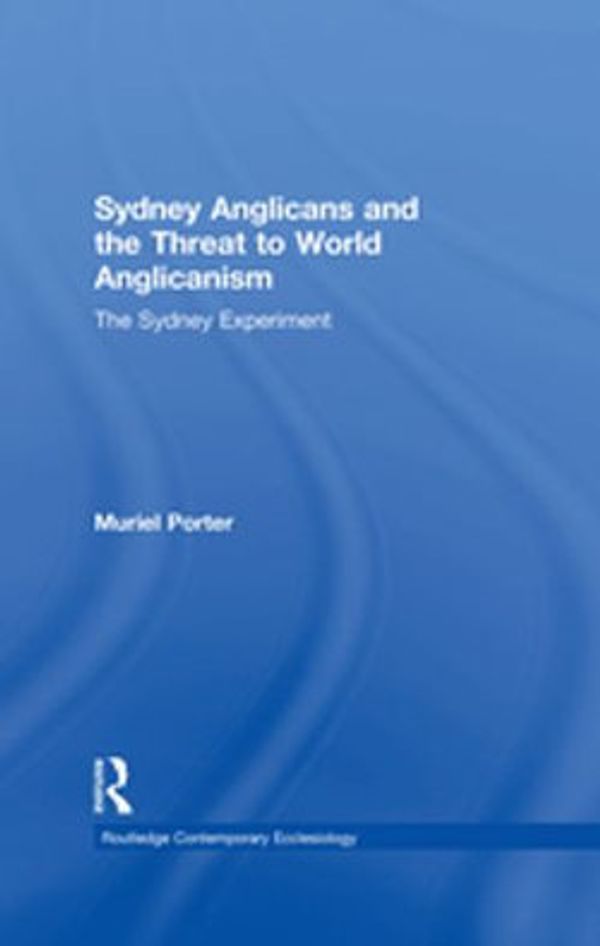 Cover Art for 9781351896504, Sydney Anglicans and the Threat to World Anglicanism by Muriel Porter