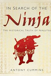 Cover Art for 9780752480930, In Search of the Ninja by Antony Cummins