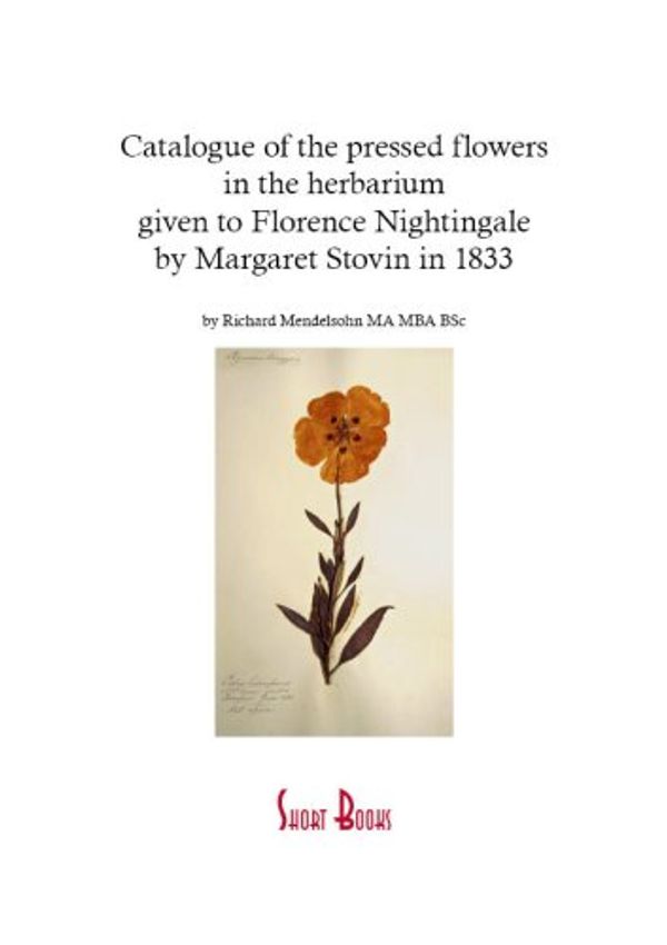 Cover Art for 9781899459049, Catalogue of Pressed Flowers in the Herbarium Given to Florence Nightingale by Margaret Stovin in 1833 by Richard Mendelsohn