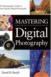 Cover Art for 9781592001149, Mastering Digital Photography by David Busch