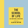Cover Art for 9780241382318, The School of Life: An Emotional Education by The School of Life