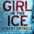 Cover Art for 9781910751763, The Girl in the Ice by Robert Bryndza