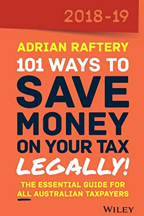Cover Art for 0000730359263, 101 Ways to Save Money on Your Tax - Legally! 2018-2019 by Adrian Raftery