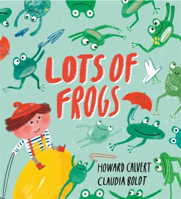 Cover Art for 9781444939644, Lots of Frogs by Howard Calvert