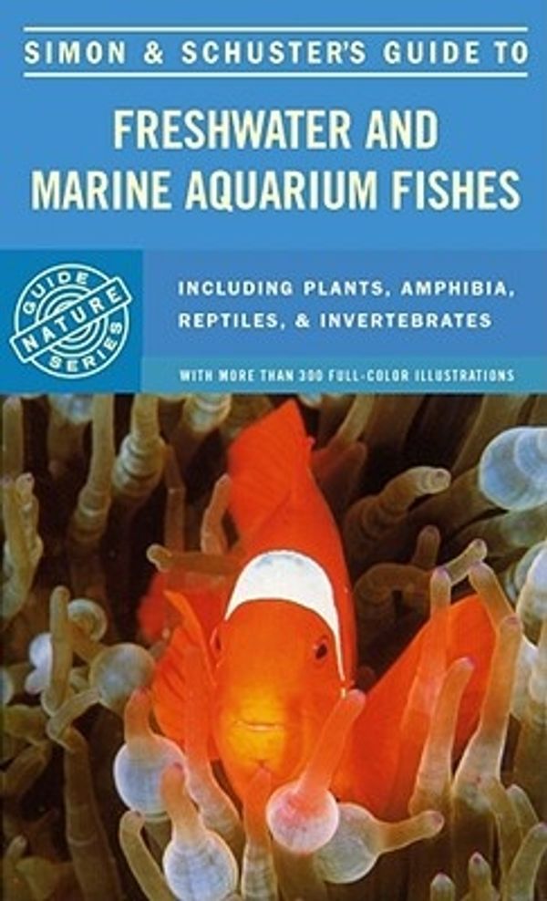 Cover Art for 9780671228095, Simon & Schuster’s Guide to Freshwater and Marine Aquarium Fishes by Simon and Schuster