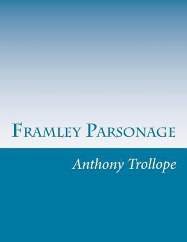 Cover Art for 9781499792522, Framley Parsonage by Anthony Trollope