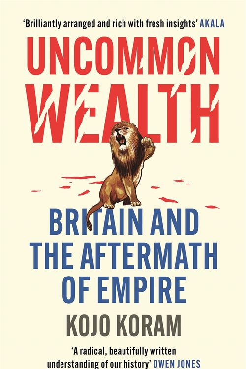 Cover Art for 9781529338621, Uncommon Wealth by Kojo Koram