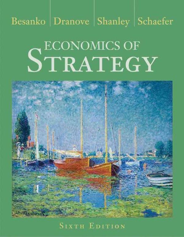 Cover Art for 9781118273630, Economics of Strategy by David Besanko, David Dranove, Scott Schaefer, Mark Shanley
