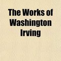 Cover Art for 9781150306457, Works of Washington Irving by Washington Irving