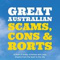 Cover Art for B0743C36Y3, Great Australian Scams, Cons and Rorts: A book of dodgy schemes and crazy dreams from the bush to the city by Jim Haynes