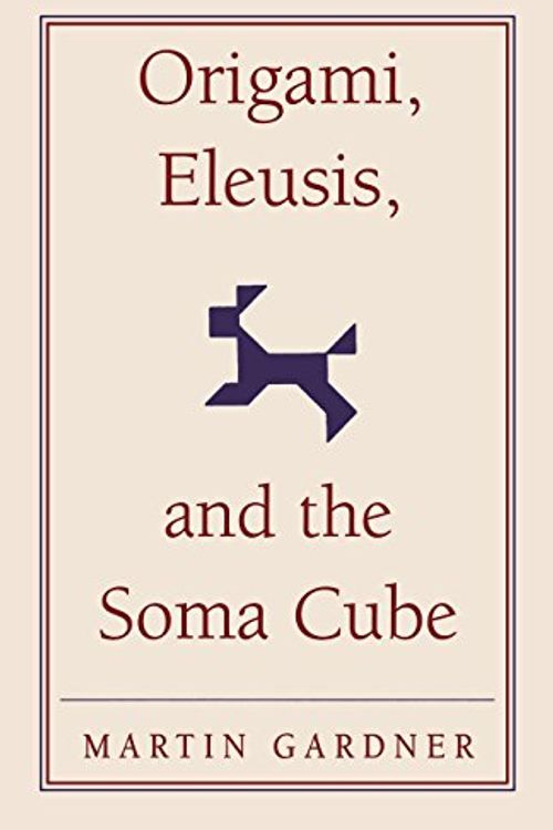 Cover Art for 9780521735247, Origami, Eleusis, and the Soma Cube by Martin Gardner