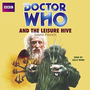 Cover Art for 9781445826387, Doctor Who and the Leisure Hive by David Fisher