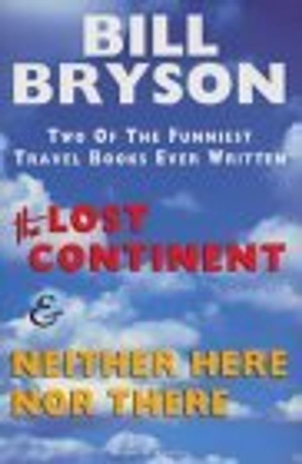 Cover Art for B01B98GLEU, Last Continent & Neither Here Nor There by Bill Bryson (August 11,1997) by 