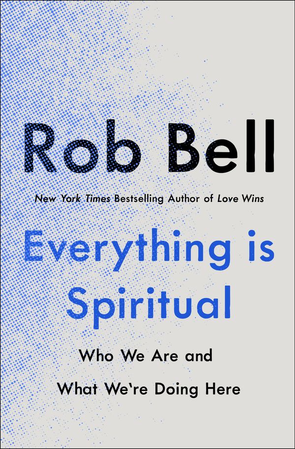 Cover Art for 9781529340259, Everything is Spiritual by Rob Bell